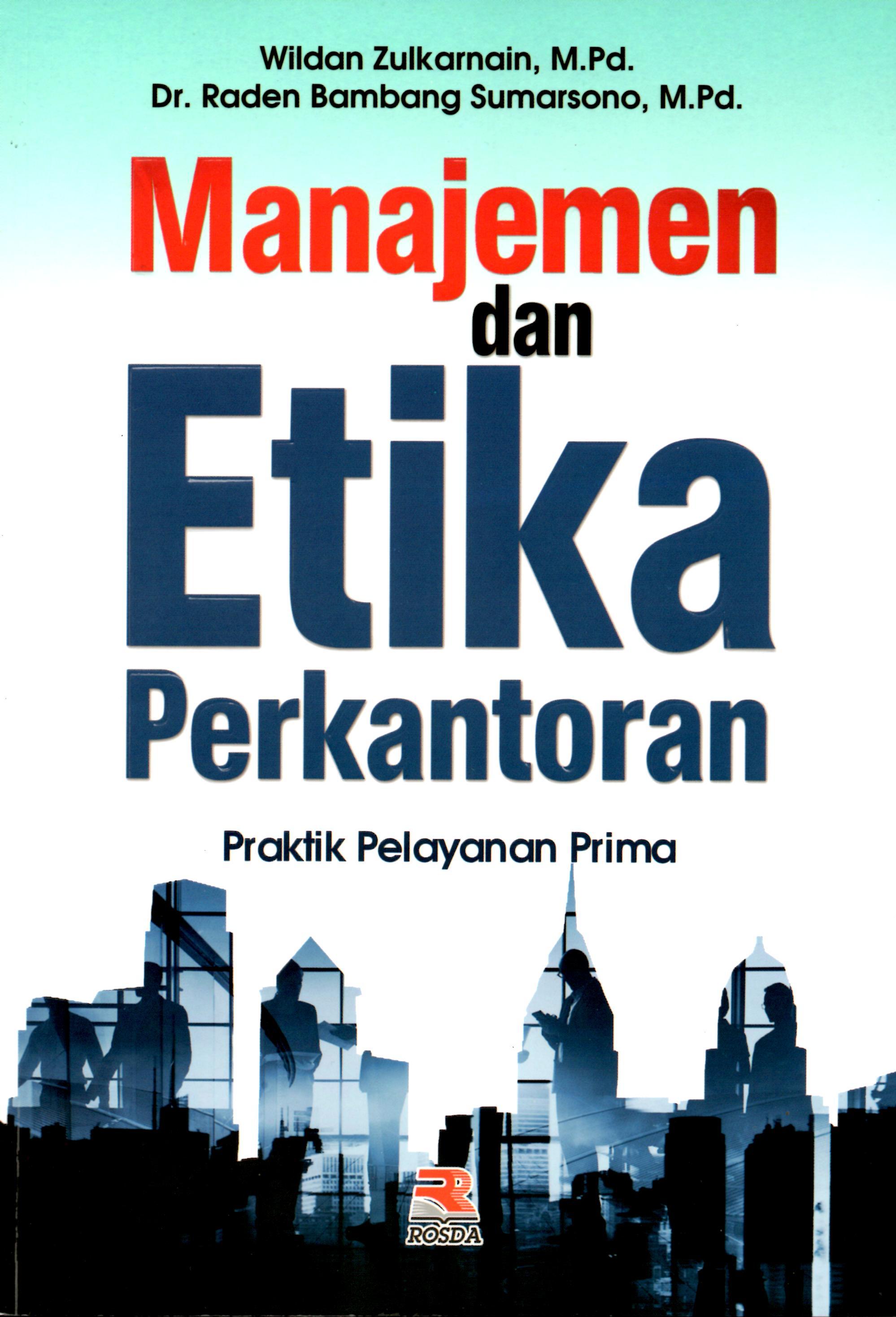 Buku Manajemen dan Etika Perkantoran; Praktik Pelayanan Prima 