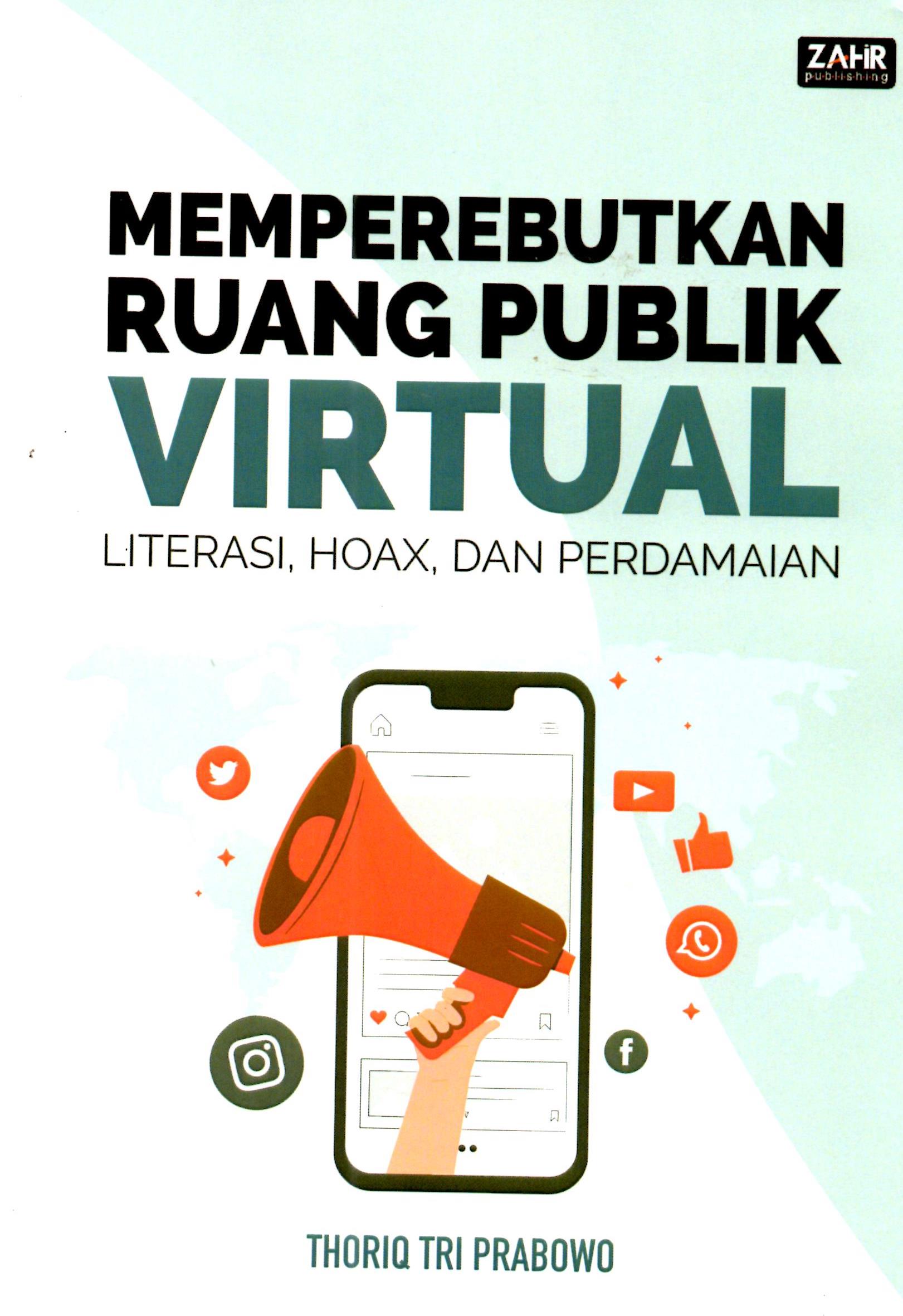 “Memperebutkan Ruang Publik Virtual, Literasi, Hoax dan Perdamaian”  / oleh Thoriq Tri Prabowo., 