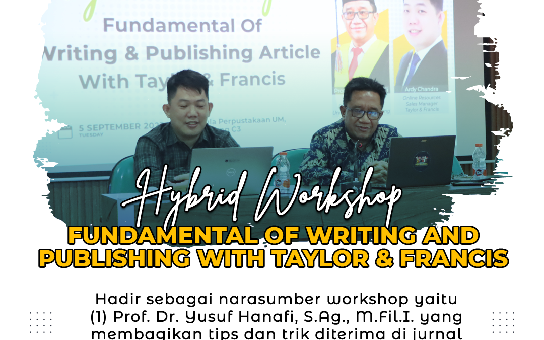 UPT Perpustakaan UM dan Pusat Publikasi Akademik LP2M sukses menyelenggarakan Hybrid Workshop yang bertajuk “Fundamental of Writing and Publishing with Taylor & Francis”