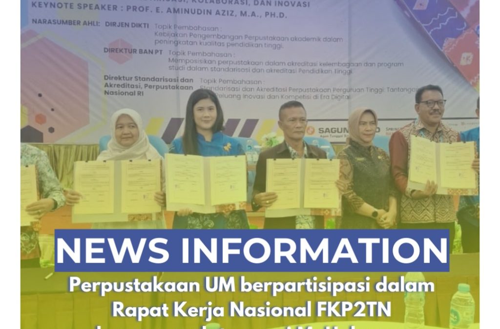 Perpustakaan UM berpartisipasi dalam Rapat Kerja Nasional Forum Kerjasama Perpustakaan Perguruan Tinggi Negeri (FKP2TN) dan menandatangani MoU dengan Perpustakaan Nasional Indonesia