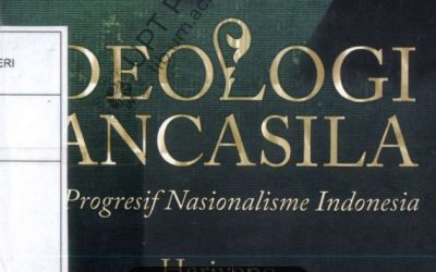 Ideologi Pancasila : roh progresif nasionalisme Indonesia / Hariyono