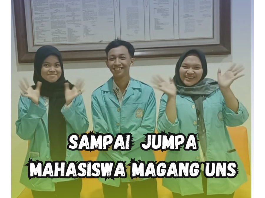 Sampai jumpa lagi, mahasiswa magang UNS