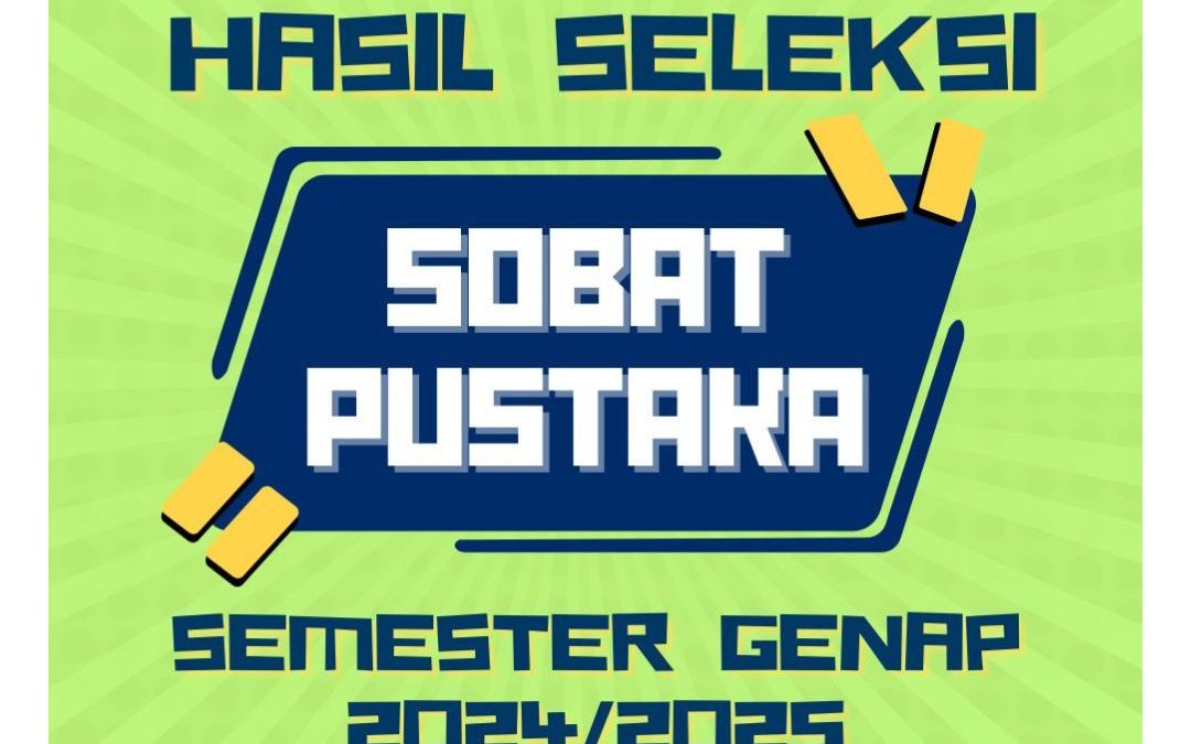 Hasil Seleksi Sobat Pustaka Perpustakaan Universitas Negeri Malang (UM) Semester Genap 2024/2025
