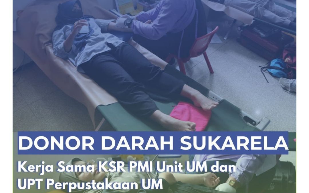 Berperan dalam Kemanusiaan, UPT Perpustakaan UM Bekerja Sama dengan KSR PMI Unit UM Selenggarakan Donor Darah Sukarela
