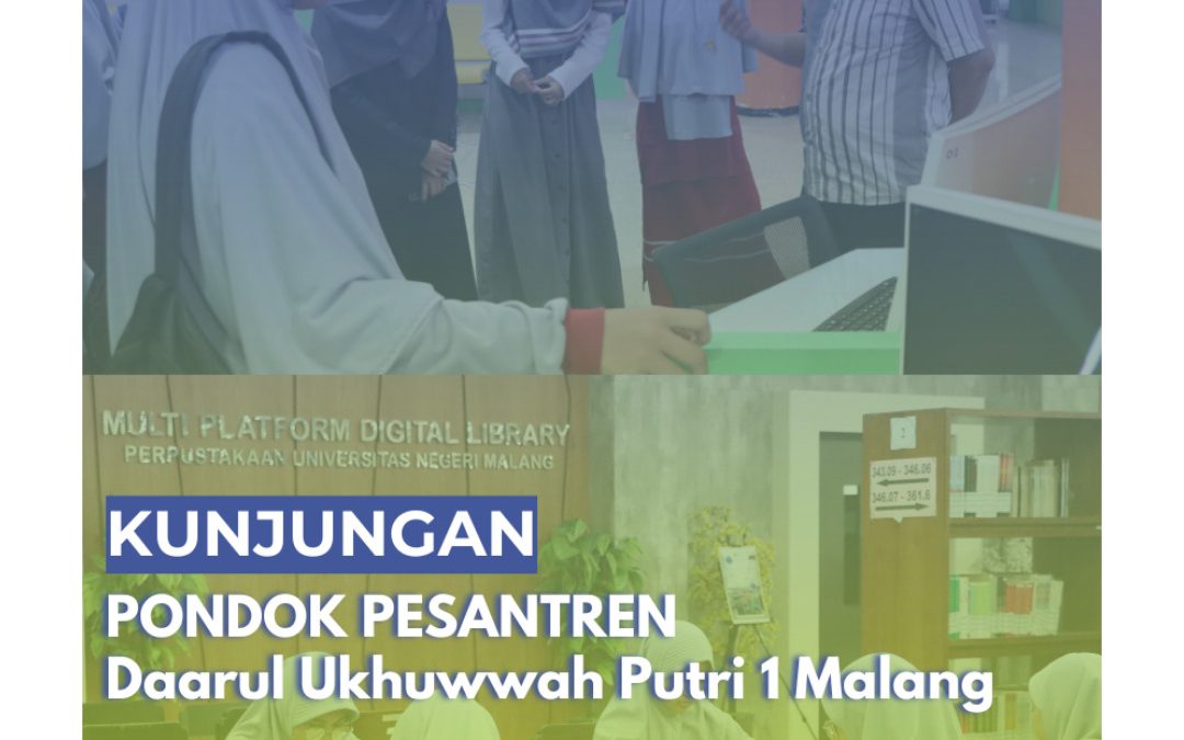 Pengembangan Literasi Santri PP Daarul Ukhuwwah Putri 1 Malang di UPT Perpustakaan UM
