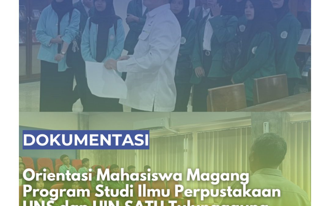 Orientasi Mahasiswa Magang Program Studi Ilmu Perpustakaan UNS & UIN SATU di UPT Perpustakaan UM