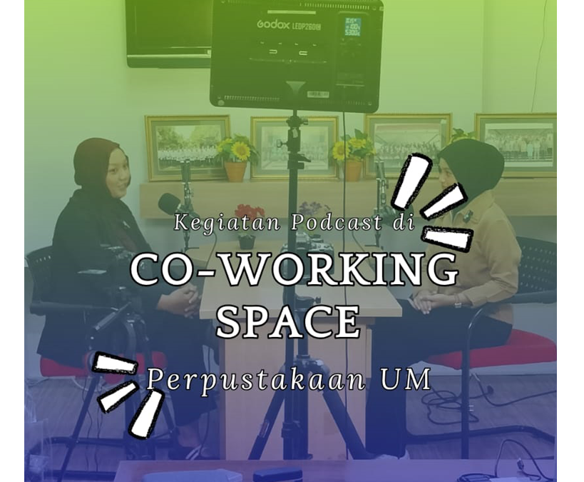 Kegiatan Podcast di Lokasi Co-Working Space Perpustakaan UM
