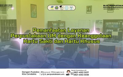 Pemanfaatan Layanan Perpustakaan UM dengan Keanggotaan Kartu Sakti dan Kartu Khusus