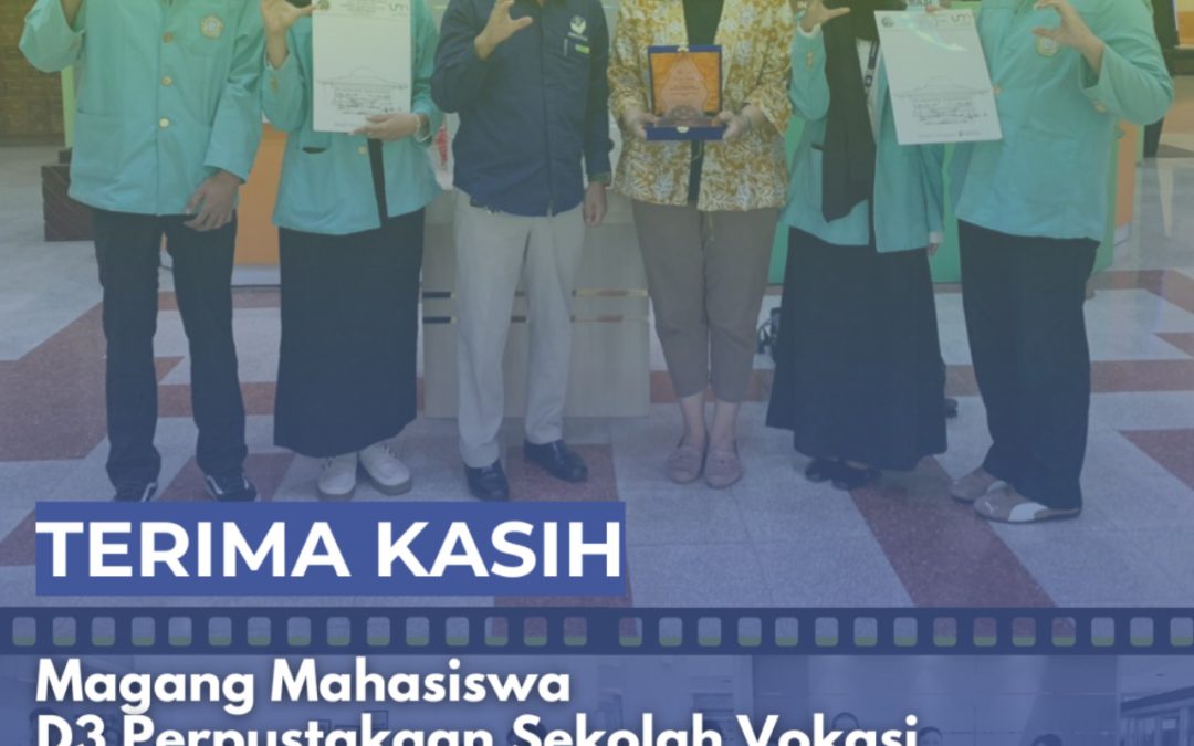 Terima Kasih Mahasiswa Magang D3 Perpustakaan UNS