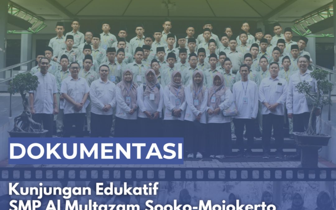 Kunjungan Edukatif Guru dan Siswa SMP Al Multazam Mojokerto