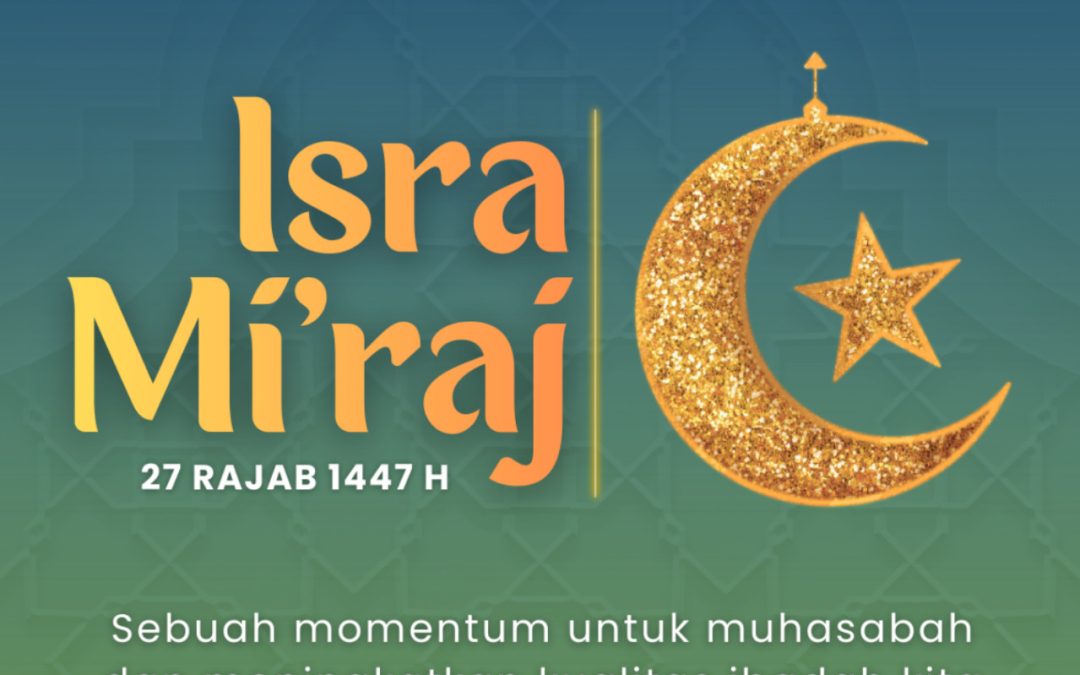 Selamat Memperingati Isra Mi’raj Nabi Muhammad SAW